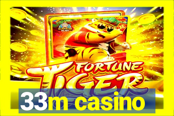 33m casino